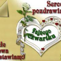 Złota kartka z białą różą i sercem; czerwone napisy: Sercem pozdrawiam, Miłe słowa zostawiam. W środku: Fajnego czwartku