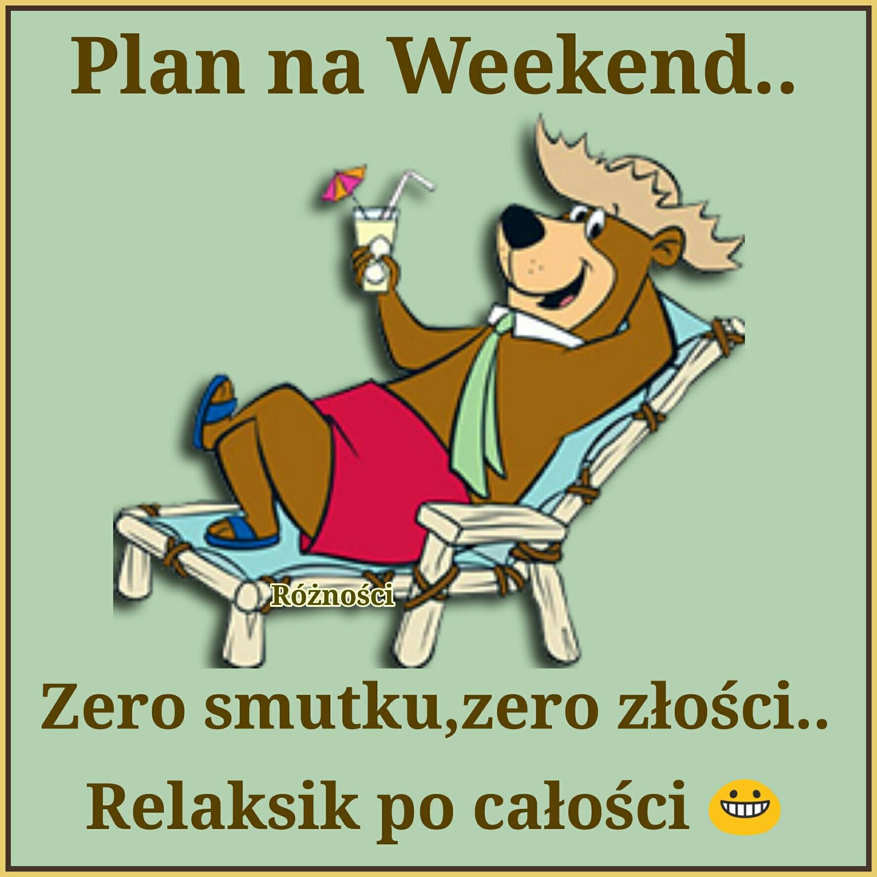 Plan na Weekend... Zero smutku, zero...
